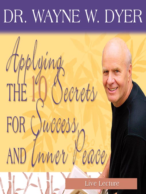 Title details for Applying the 10 Secrets for Success and Inner Peace by Dr. Wayne W. Dyer - Wait list